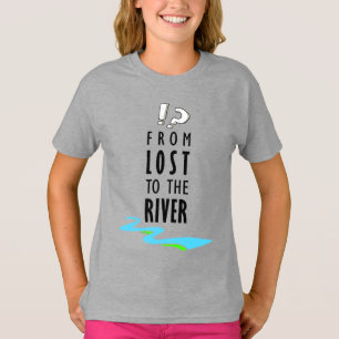 From lost to the river T-Shirt