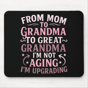 From mum to great grandma upgrading new grandma mouse mat
