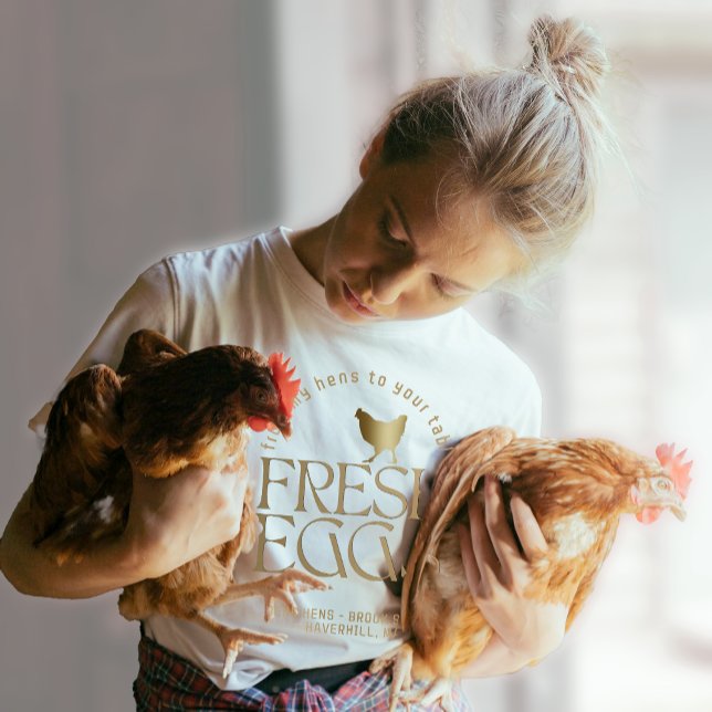 FROM MY HENS TO YOUR TABLE Fresh Eggs Chicken Gold T-Shirt (Creator Uploaded)