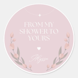 FROM MY SHOWER TO YOURS CLASSIC ROUND STICKER