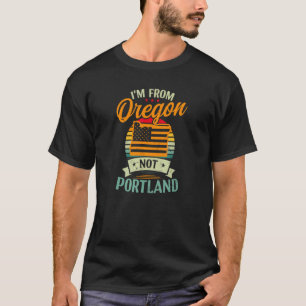 From Oregon Not Portland American Flag Oregon Stat T-Shirt