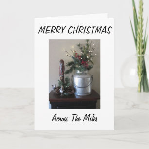 FROM OUR HOUSE TO YOURS-ACROSS THE MILES CHRISTMAS HOLIDAY CARD