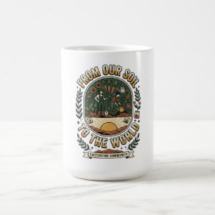 From Our Soil To The World Coffee Mug