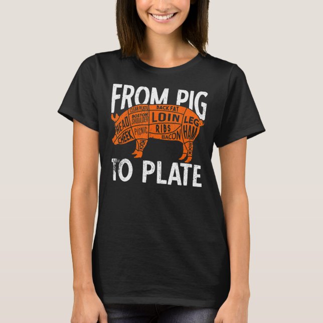 From Pig To Plate Butcher Meat  Butchery Shop T-Shirt (Front)