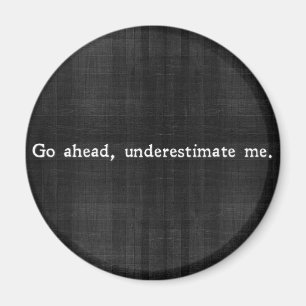 From [RE]FRAME: Go ahead, underestimate me. Magnet