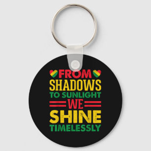 From Shadow To Sunlight We Shine Black History Mon Key Ring