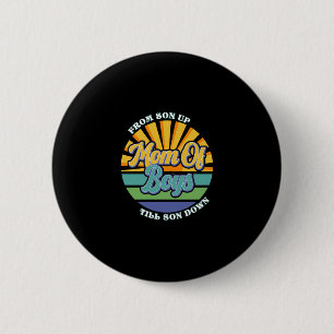 From Son Up Mum Of Boys, Till Son Down 6 Cm Round Badge