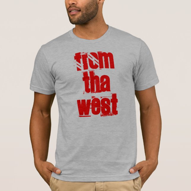 FROM THA WEST T-Shirt (Front)