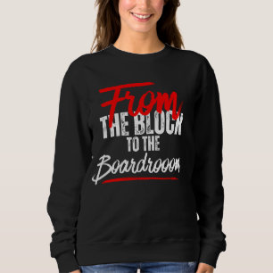 From the Block to the Boardroom™ Hustle-to-Legacy Sweatshirt