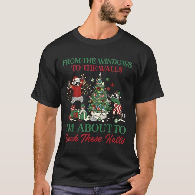 From The Windows To Deck These Halls Raccoon Xmas  T-Shirt (Front)