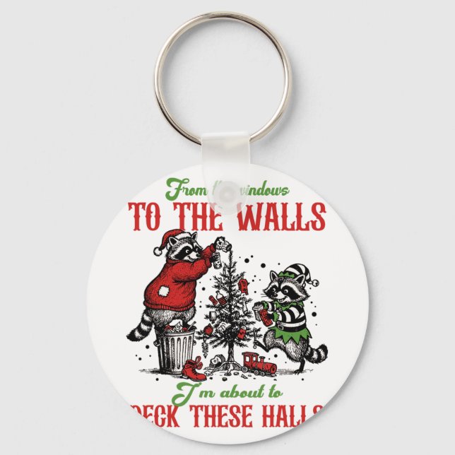 From The Windows To The Wall Im About To Deck Thes Key Ring (Front)