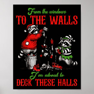 From The Windows To The Wall Im About To Deck Thes Poster