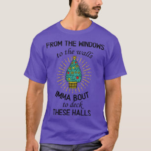 From The Windows To The Wall Imma Bout Xmas  Desig T-Shirt