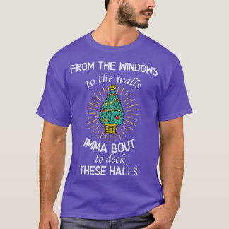 From The Windows To The Wall Imma Bout Xmas  T-Shirt