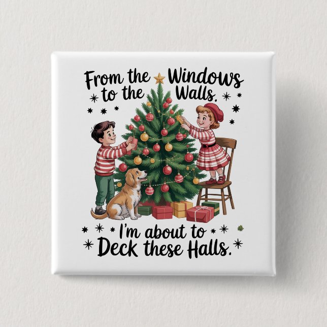 From The Windows To The Walls I'm About To Deck  15 Cm Square Badge (Front)