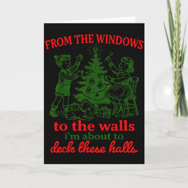 From The Windows To The Walls I'm About To Deck Th Card (Front)