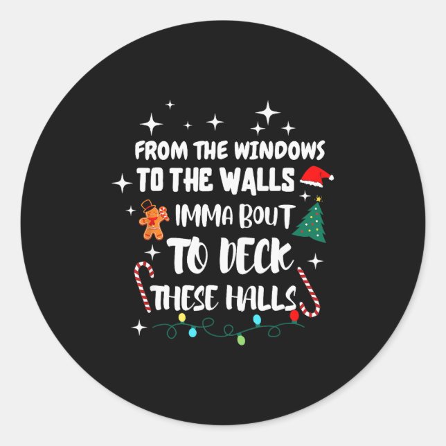 From The Windows To The Walls I'm About To Deck Th Classic Round Sticker (Front)