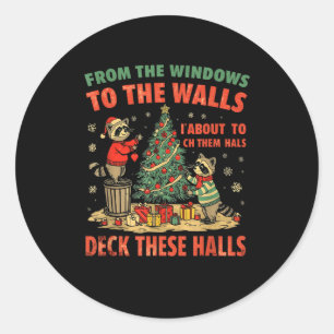 From The Windows To The Walls I'm About To Deck Th Classic Round Sticker