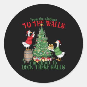 From The Windows To The Walls I'm About To Deck Th Classic Round Sticker