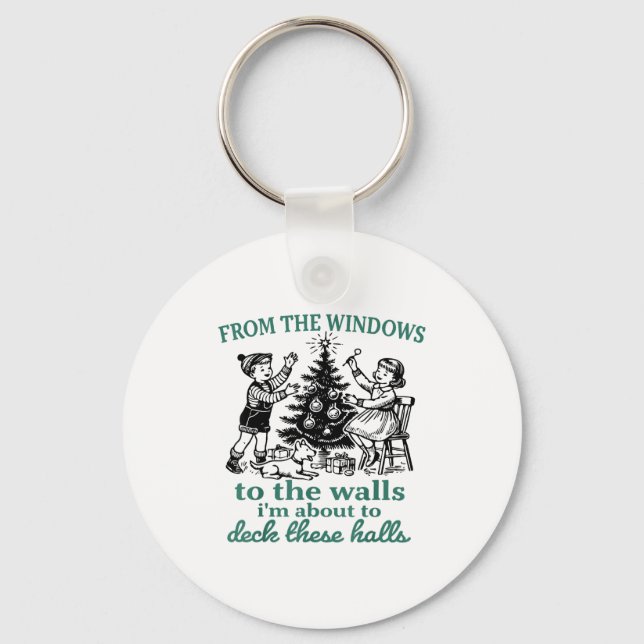 From The Windows To The Walls I'm About To Deck Th Key Ring (Front)