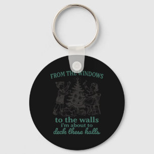 From The Windows To The Walls I'm About To Deck Th Key Ring