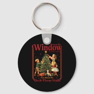 From The Windows To The Walls I'm About To Deck Th Key Ring