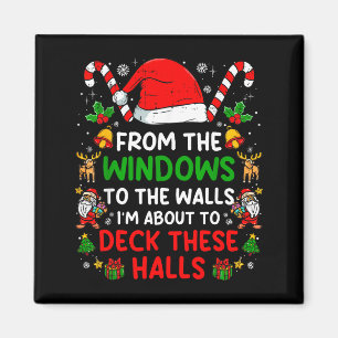 From The Windows To The Walls I'm About To Deck Th Magnet