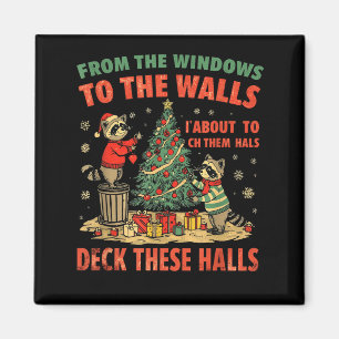 From The Windows To The Walls I'm About To Deck Th Magnet