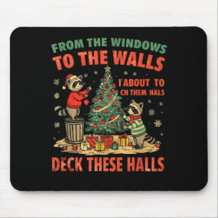 From The Windows To The Walls I'm About To Deck Th Mouse Mat