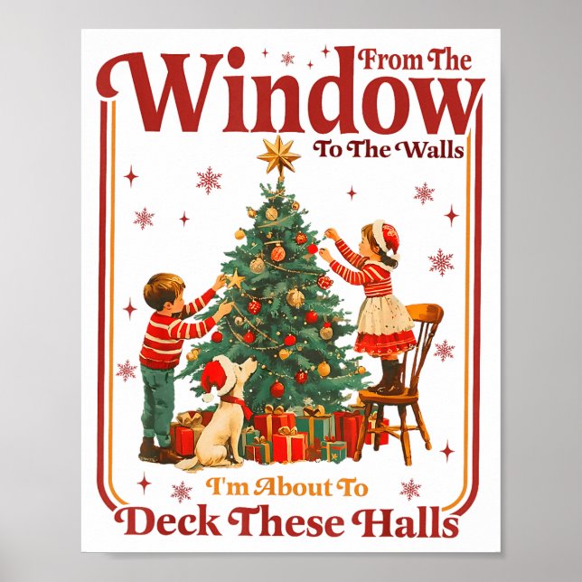 From The Windows To The Walls I'm About To Deck Th Poster (Front)