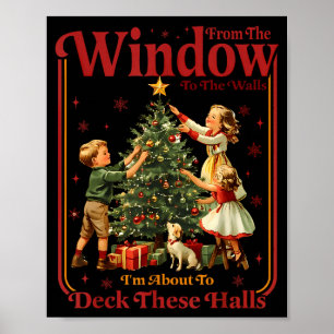 From The Windows To The Walls I'm About To Deck Th Poster