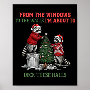 From The Windows To The Walls I'm About To Deck Th Poster