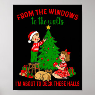 From The Windows To The Walls I'm About To Deck Th Poster
