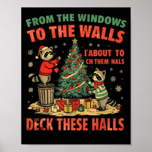 From The Windows To The Walls I'm About To Deck Th Poster