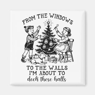 From The Windows To The Walls Im About To Deck The Magnet