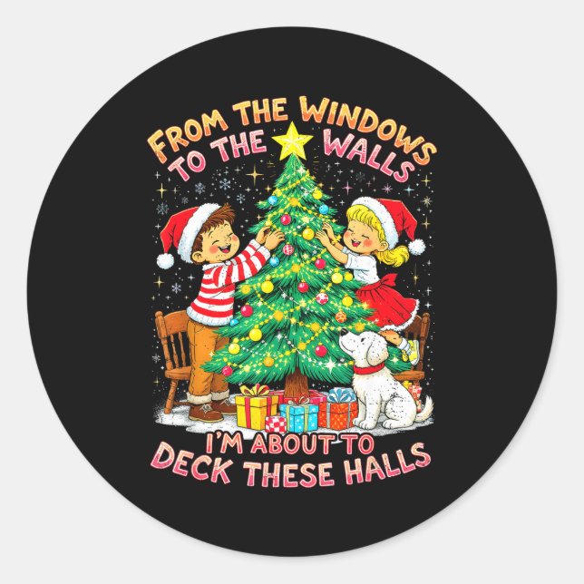 From The Windows To Walls Deck These Halls Christm Classic Round Sticker (Front)