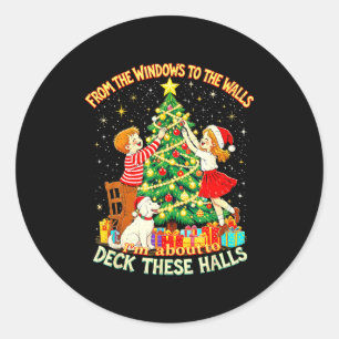 From The Windows To Walls Deck These Halls Christm Classic Round Sticker