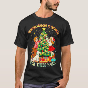 From The Windows To Walls Deck These Halls Christm T-Shirt
