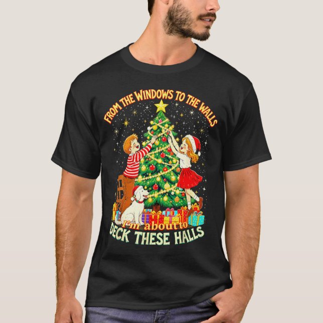 From The Windows To Walls Deck These Halls Christm T-Shirt (Front)