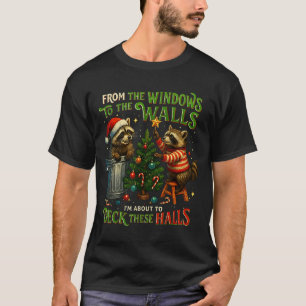 From The Windows To Walls Deck These Halls Raccoon T-Shirt