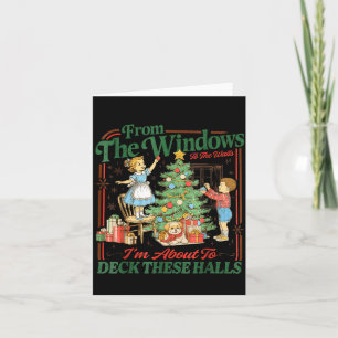 From The Windows To Walls I'm About Deck These Hal Card