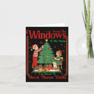 From The Windows To Walls I'm About Deck These Hal Card