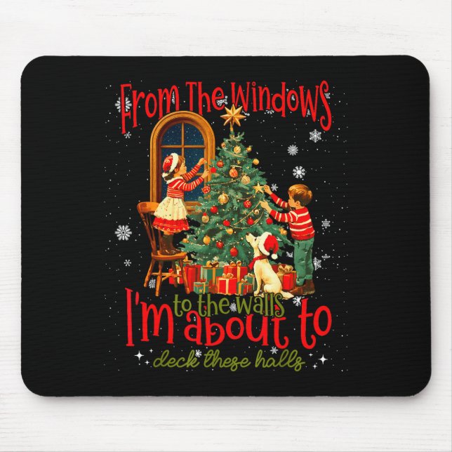From The Windows To Walls I'm About Deck These Hal Mouse Mat (Front)