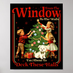 From The Windows To Walls I'm About Deck These Hal Poster