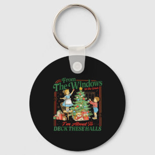 From The Windows To Walls Im About Deck These Hall Key Ring