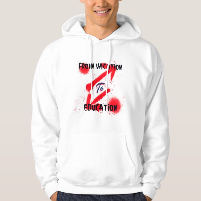 From Vacation To Education School Beginning Hoodie (Front)
