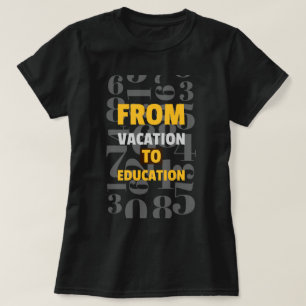 From Vacation To Education school beginning T-Shirt