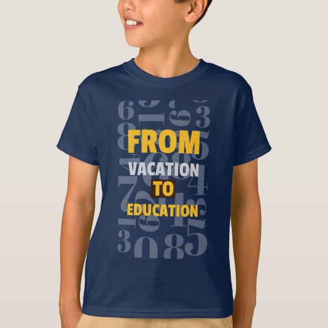 From Vacation To Education school beginning T-Shirt (Front)