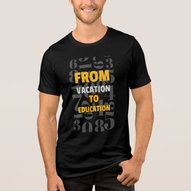From Vacation To Education school beginning Tri-Blend Shirt (Front)