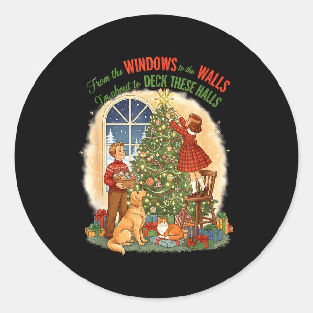 From Windows To The Walls Deck These Halls Gift  Classic Round Sticker (Front)